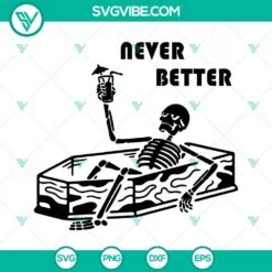 Halloween, SVG Files, Never Better Skull SVG Image, Skeleton Is In The Coffin 2