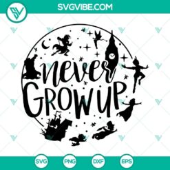 Peter Pan themed Never Grow Up SVG files in PNG, DXF, EPS formats for digital download. Great for crafts and projects.