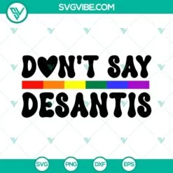 LGBT, SVG Files, Don’t Say DeSantis SVG Files, Say Gay LGBTQ Pride SVG File, 4