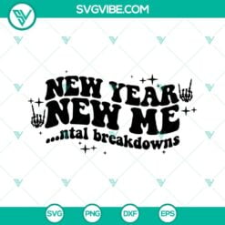 Happy New Year, SVG Files, New Year New Me Mental Breakdowns SVG Download, New 2