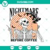 Skeleton and skull SVG images featuring a humorous "Nightmare Before Coffee" theme for Halloween. Perfect for spooky and funny projects.