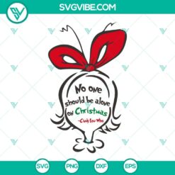 No One Should Be Alone On Christmas SVG Files, Cindy Lou Who SVG Images,