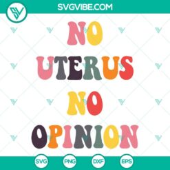 SVG Files, Trending, No Uterus No Opinion Svg, Uterus Svg, Pro choice Svg Png 12