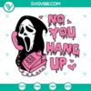 Funny No You Hang Up SVG with Scream Ghostface Calling design, ideal for horror fans.