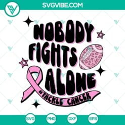 Awareness, Cancer, Sports, SVG Files, Nobody Fights Alone Tackle Cancer SVG 13