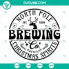 Christmas-themed SVG cut files for North Pole Brewing Co with holiday spirits design, available in PNG, DXF, and EPS formats.