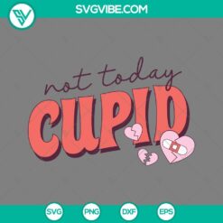 SVG Files, Valentine's Day, Not Today Cupid SVG Image, Valentine SVG Download, 20