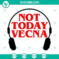 Movies, SVG Files, Not Today Vecna SVG Images, Max SVG Download, Stranger 18