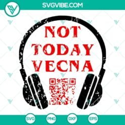 Movies, SVG Files, Not Today Vecna SVG Files, Stranger Things 4 Vecna SVG File, 15