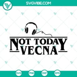 Movies, SVG Files, Not Today Vecna SVG Image, Stranger Things Quotes SVG 12