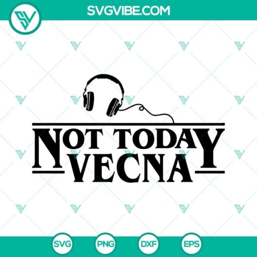 not today vecna svg stranger things quotes svg png dxf eps cut files for cricut silhouette 9 mockup