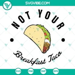 American, SVG Files, Not Your Breakfast Taco SVG File, Jill Biden Breakfast 3