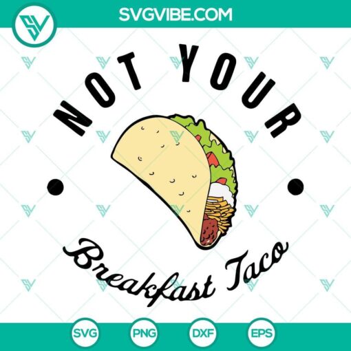 not your breakfast taco svg jill biden breakfast taco svg taco tuesday svg png dxf eps 3 mockup