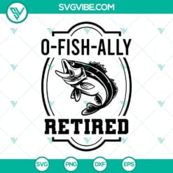 Fishing, Hobby, SVG Files, O Fish Ally Retired SVG File, Retired 2022 SVG Files 2