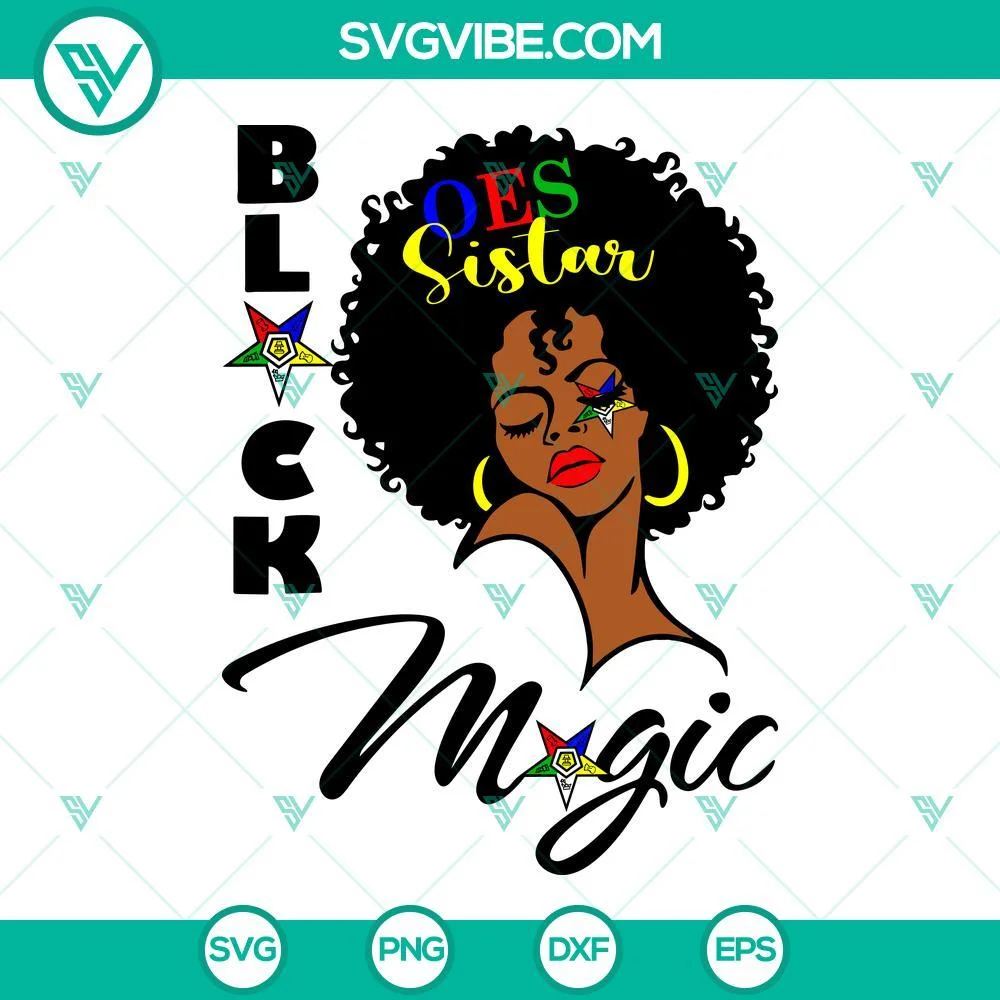 Juneteenth, SVG Files, OES Black Sistar Magic SVG File, Order The Eastern Star 1