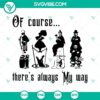 Haunted Mansion SVG download featuring "Of Course There's Always My Way" designs. Perfect for Disney fans and Halloween enthusiasts.
