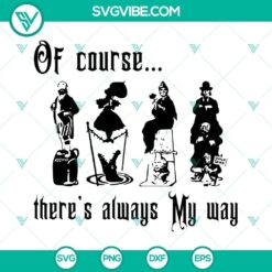 Haunted Mansion SVG download featuring "Of Course There's Always My Way" designs. Perfect for Disney fans and Halloween enthusiasts.