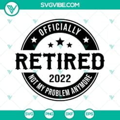 SVG Files, Trending, Officially Retired 2022 SVG Files, Retirement SVG Download 3