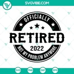 SVG Files, Trending, Officially Retired 2022 SVG Files, Retirement SVG Download 2