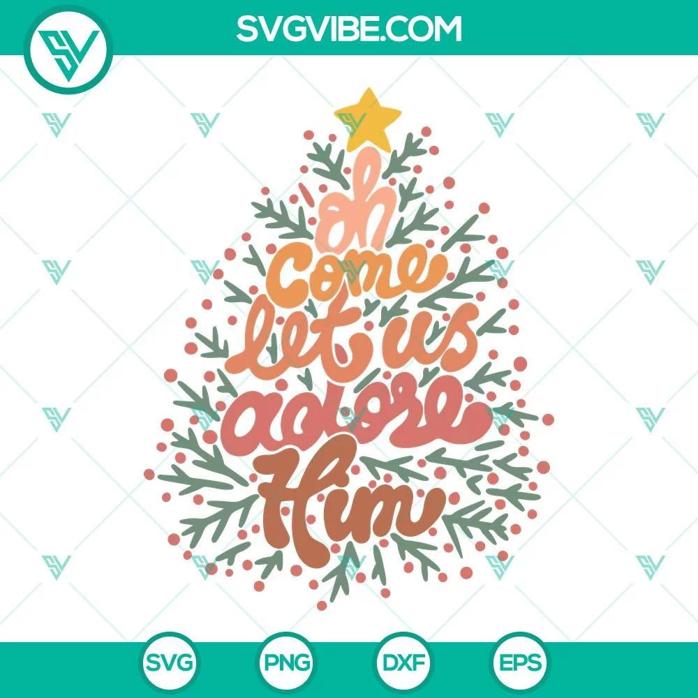 Christmas, Jesus, SVG Files, Oh Come Let Us Adore Him SVG Files, Christmas Tree 1