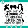 Witty Halloween SVG design with text "Oh Look Another Glorious Morning Makes Me Sick" in various formats including DXF, EPS, and PNG.