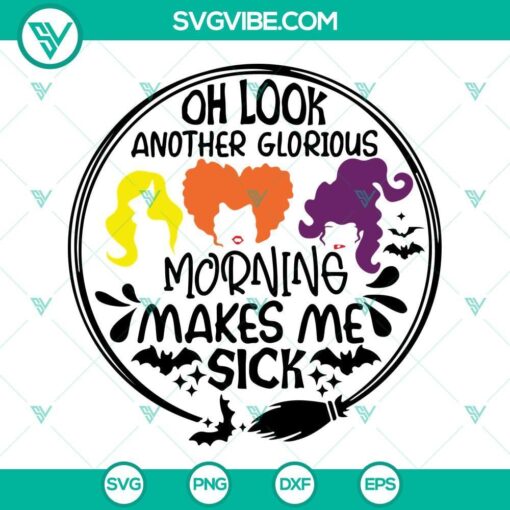 oh look another glorious morning makes me sick svg sanderson sisters svg hocus pocus svg 7 mockup