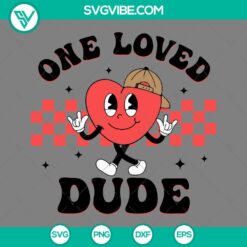 SVG Files, Valentine's Day, One Loved Dude SVG Images, Heart Valentine Quotes 1