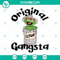 Movies, SVG Files, Oscar the Grouch Original Gangsta SVG File, Scram SVG Images 2