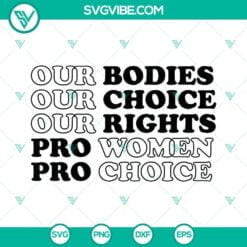 SVG Files, Trending, Our Bodies Our Choice Our Rights SVG Image, Pro Women Pro 2