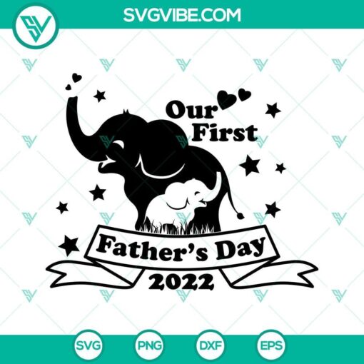 our first father s day 2022 svg 1st father s day svg baby elephant svg baby newborn svg dxf png eps cut files 2 mockup