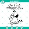Mother's Day SVG design with wine glass, baby bottle, ideal for celebrating first Mother's Day together.