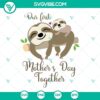 Cute sloth mom SVG design for First Mother's Day celebration. Perfect for craft projects.