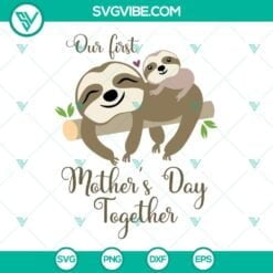 Family, Mom, Mothers Day, SVG Files, Our First Mothers Day Svg Png Dxf Eps, 21