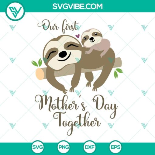 our first mothers day svg png dxf eps sloth mom svg mommy and me svg mothers day svg 3 mockup