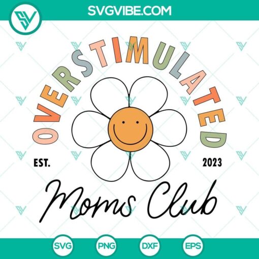 overstimulated moms club est 2023 svg retro flower svg funny svg trendy mothers day svg png dxf eps 3 mockup