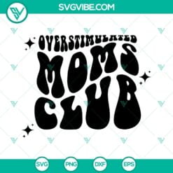 Family, Mom, MomLife, SVG Files, Overstimulated Moms Club SVG Files, Mom SVG 11