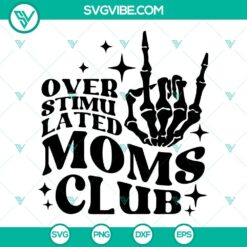 Overstimulated Moms Club SVG design perfect for Mothers Day celebration. Moms Club SVG file PNG DXF.