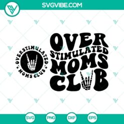 Overstimulated Moms Club SVG File, Moms Club SVG File PNG DXF EPS Cricut
