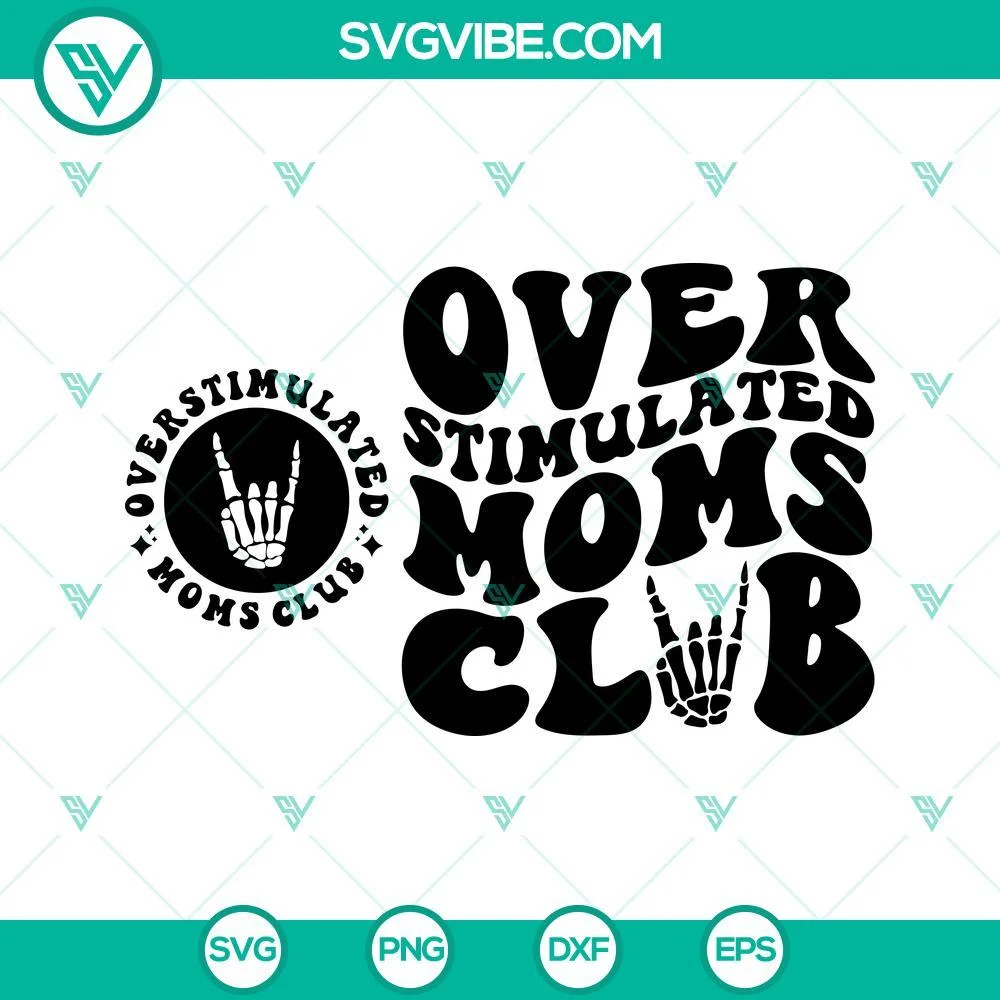 Mothers Day, SVG Files, Overstimulated Moms Club SVG File, Moms Club SVG File 1