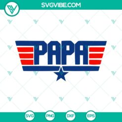 Fathers Day, SVG Files, Papa Top Top Gun Maverick SVG Images, Father’s Day 2