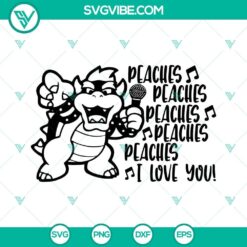 Peaches I Love You Bowser SVG File, I Will Never Marry Me A Monster