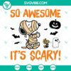 Peanuts Snoopy Halloween SVG with "So Awesome It’s Scary" quote, featuring Snoopy in costume. Perfect for Halloween-themed designs.