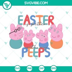 Cartoons, Easter, SVG Files, Peppa Easter Is Better With My Peeps SVG File, 2