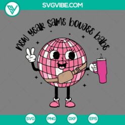 Happy New Year, SVG Files, Pink Disco Ball New Year Same Boujee Babe SVG Files, 23