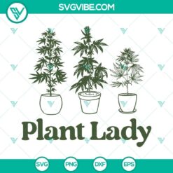 Set of Plant Lady Marijuana SVG, Weed SVG, Cannabis SVG, and Stoner Girl 420 files for digital crafting projects.