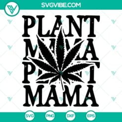 Cannabis, Mothers Day, SVG Files, Plant Mama Marijuana SVG Image, Weed Mom SVG 2