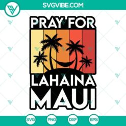 Pray For Lahaina Maui SVG File, Maui Strong SVG File, Maui SVG Image