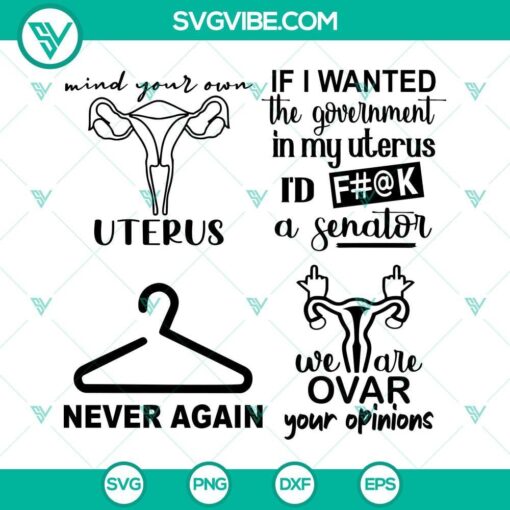 pro choice svg bundle uterus svg if i wanted the government in my uterus svg roe v wade svg mind your own uterus svg 4 mockup