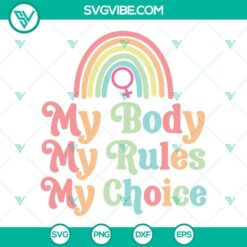 SVG Files, Trending, Pro Choice SVG Download, My Body My Rules My Choice SVG 2