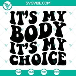 SVG Files, Trending, Pro Choice SVG Download shirt, It’s My Body It’s My 13